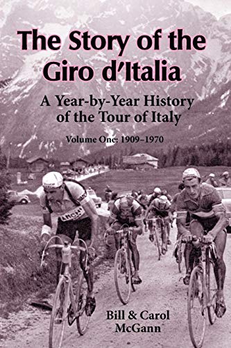 The Story of the Giro d'Italia: A Year-by-Year History of the Tour of Italy, Volume 1: 1909-1970 von McGann Publishing LLC